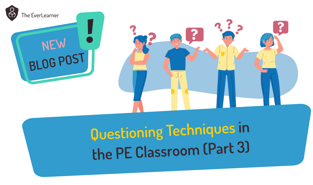 Questioning Techniques in the PE Classroom (Part 3) Blog 